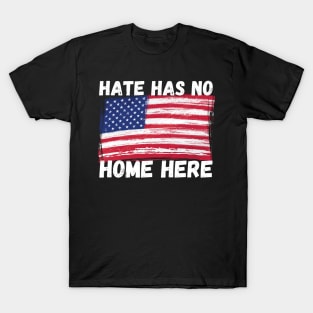 Hate Has No Home Here T-Shirt